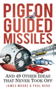 Pigeon guided missiles : and 49 other ideas that never took off cover image