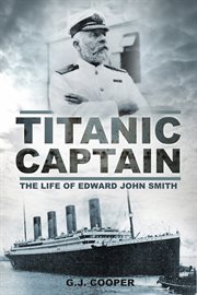 Titanic Captain : the life of Edward John Smith cover image