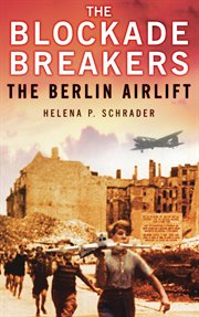 The blockade breakers : the Berlin airlift cover image