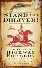 Stand and deliver! : a history of highway robbery cover image