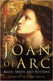 Joan of Arc: Maid, Myth and History : Maid, Myth And History cover image