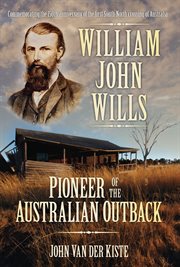 William John Wills : Pioneer of the Australian Outback cover image