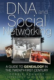 DNA and social networking : a guide to genealogy in the twenty-first century cover image