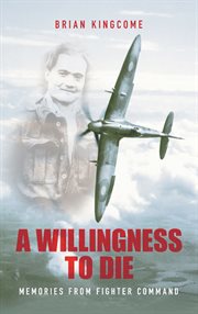 A willingness to die Memories from Fighter Command cover image