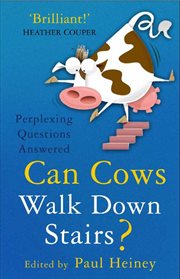 Can cows walk down stairs? : perplexing questions answered cover image