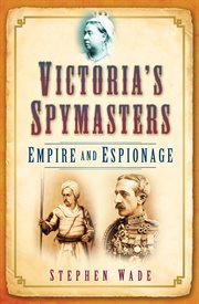 Victoria's Spymasters : Empire and Espionage cover image