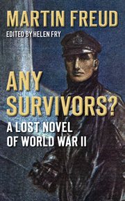 Any survivors? : a lost novel of World War II cover image