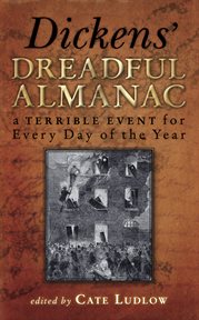 Dickens' Dreadful Almanac : a Terrible Event for Every Day of the Year cover image