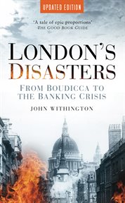 London's Disasters : from Boudicca to the Banking Crisis cover image