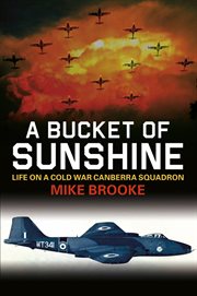 A Bucket of Sunshine : Life on a Cold War Canberra Squadron cover image