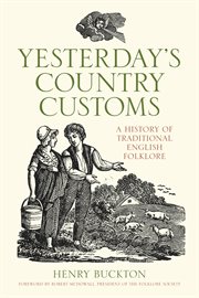 Yesterday's country customs. A History of Traditional English Folklore cover image
