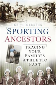 Sporting ancestors : tracing your family's athletic past cover image