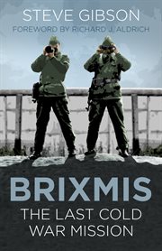 Live and let spy : Brixmis : the last Cold War mission cover image