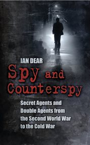 Spy and Counter-Spy : Espionage during the Second World War cover image