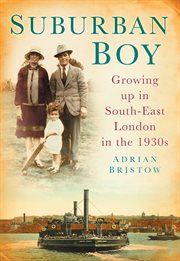 Suburban Boy : Growing Up In South-East London in the 1930s cover image