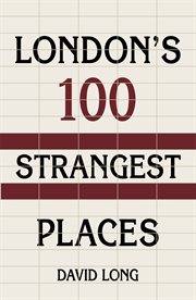 London's 100 strangest places. London's 100 Strangest Places cover image