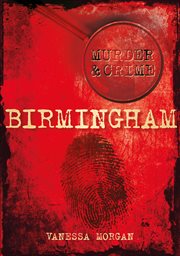 Murder and Crime Birmingham : Murder & Crime cover image