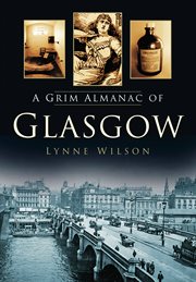 A Grim Almanac of Glasgow : Grim Almanacs cover image