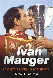Ivan Mauger : the man behind the myth cover image