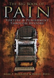 The Big Book of Pain : Torture & Punishment Through History cover image