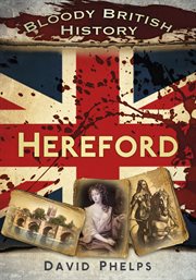 Bloody British History: Hereford cover image