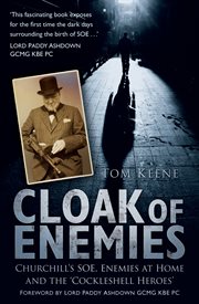 Cloak of Enemies : Churchill's SOE, Enemies at Home and the Cockleshell Heroes cover image