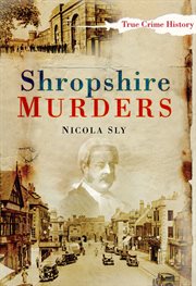 Shropshire Murders : Sutton True Crime History cover image