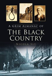 A Grim Almanac of the Black Country : Grim Almanacs cover image