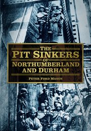 The Pit Sinkers of Northumberland and Durham cover image