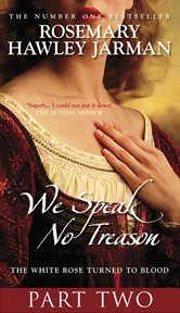 We speak no treason. Book 2, The white rose turned to blood cover image