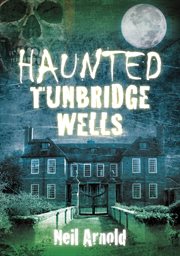 Haunted Tunbridge Wells cover image