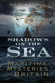 Shadows on the sea. The Maritime Mysteries of Britain cover image