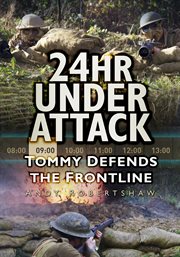 24hr Under Attack : Tommy Defends the Frontline cover image