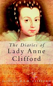 The diaries of Lady Anne Clifford cover image