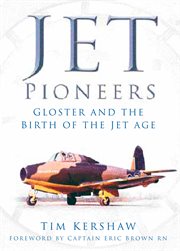 Jet Pioneers : Gloster and the Birth of the Jet Age cover image