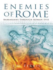 Enemies of Rome : Barbarians Through Roman Eyes cover image