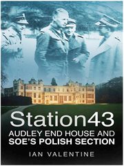 Station 43 : Audley End House and SOE's Polish Section cover image