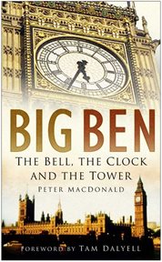 Big Ben : The Bell, the Clock and the Tower cover image