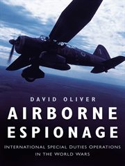 Airborne espionage. International Special Duties Operations in the World Wars cover image