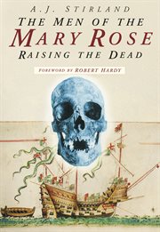 The Men of the Mary Rose : Raising the Dead cover image