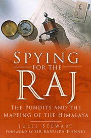 Spying for the Raj : the Pundits and the Mapping of the Himalaya cover image