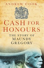 Cash for Honours : The True Life Of Maundy Gregory cover image