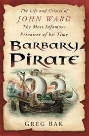 Barbary Pirate : The Life and Crimes of John Ward cover image