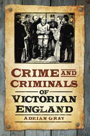 Crime and Criminals of Victorian England cover image