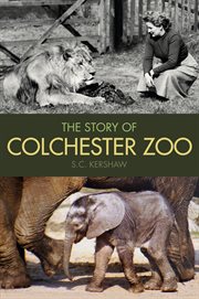 The Story of Colchester Zoo cover image