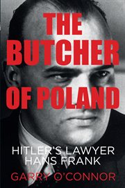 The Butcher of Poland : Hitler's Lawyer Hans Frank cover image