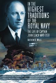 In the Highest Traditions of the Royal Navy : the Life of Captain John Leach MVO DSO cover image