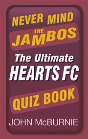 Never mind the Jambos : the ultimate Hearts FC quiz book cover image