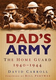 Dad's Army : The Home Guard 1940-1944 cover image