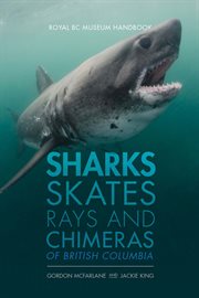 Sharks, skates, rays and chimeras of british columbia cover image